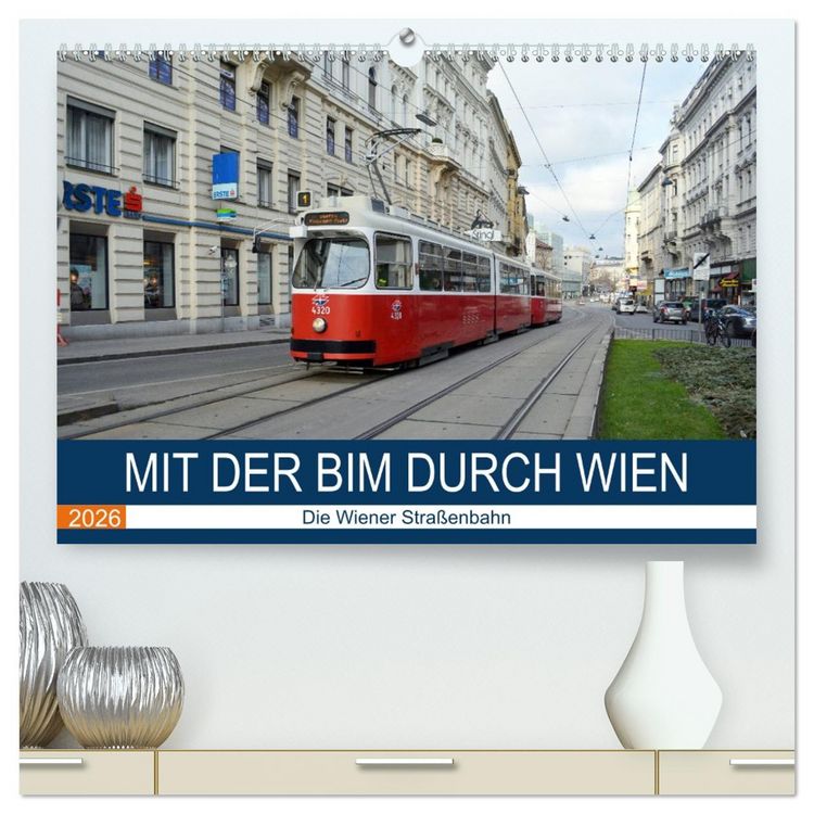 Produktbild: Mit der Bim durch Wien - Die Wiener Stra&szlig;enbahn (hochwertiger Premium Wandkalender 2026 DIN A2 quer), Kunstdruck in Hochglanz