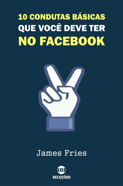 Produktbild: 10 Condutas b&aacute;sicas que voc&ecirc; deve ter no Facebook