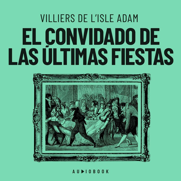 Produktbild: El convidado de las &uacute;ltimas fiestas