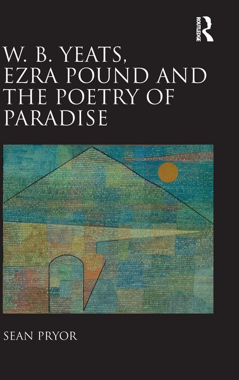 Produktbild: W.B. Yeats, Ezra Pound, and the Poetry of Paradise