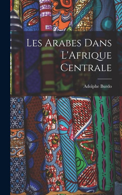 Produktbild: Les Arabes Dans L'Afrique Centrale