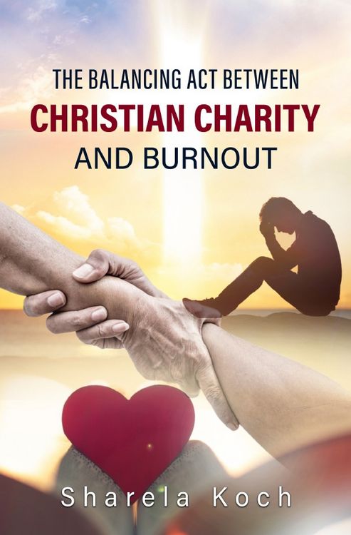 Produktbild: The Balancing Act Between Christian Charity And Burnout