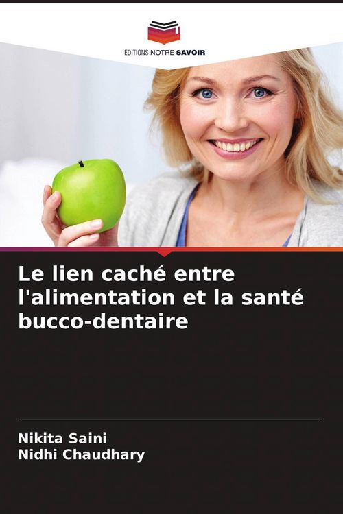 Produktbild: Le lien cach&eacute; entre l'alimentation et la sant&eacute; bucco-dentaire