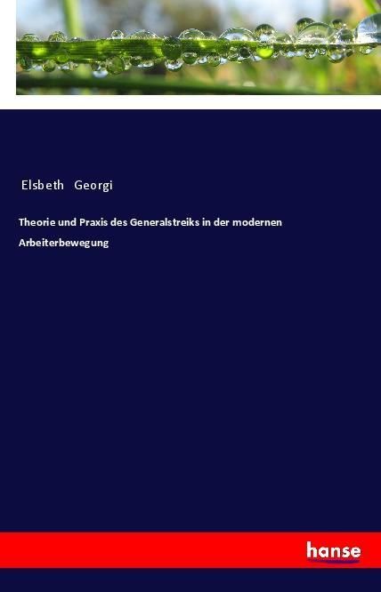 Produktbild: Theorie und Praxis des Generalstreiks in der modernen Arbeiterbewegung