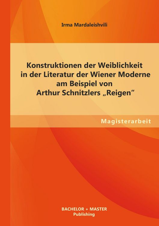 Produktbild: Konstruktionen der Weiblichkeit in der Literatur der Wiener Moderne am Beispiel von Arthur Schnitzlers "Reigen"