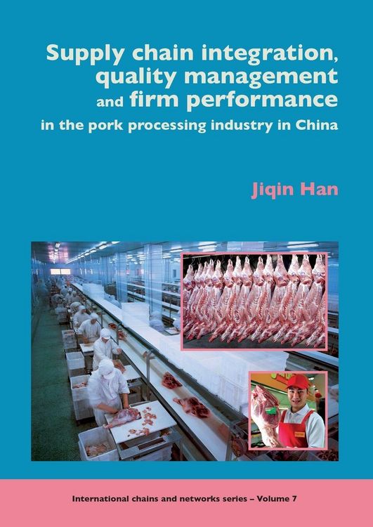 Produktbild: Supply Chain Integration, Quality Management and Firm Performance of Pork Processing Industry in China
