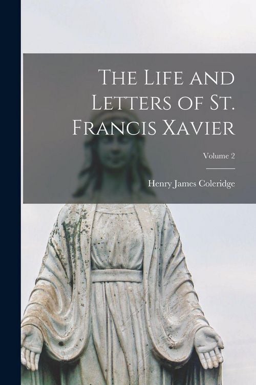 Produktbild: The Life and Letters of St. Francis Xavier; Volume 2