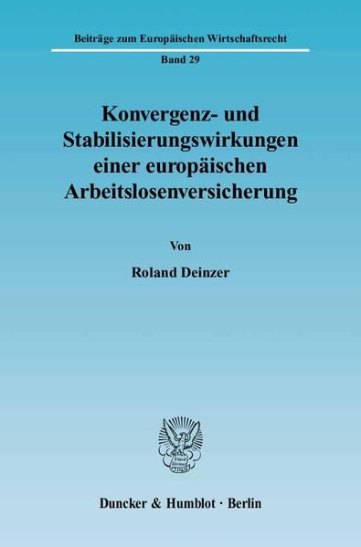 Produktbild: Konvergenz- und Stabilisierungswirkungen einer europ&auml;ischen Arbeitslosenversicherung.