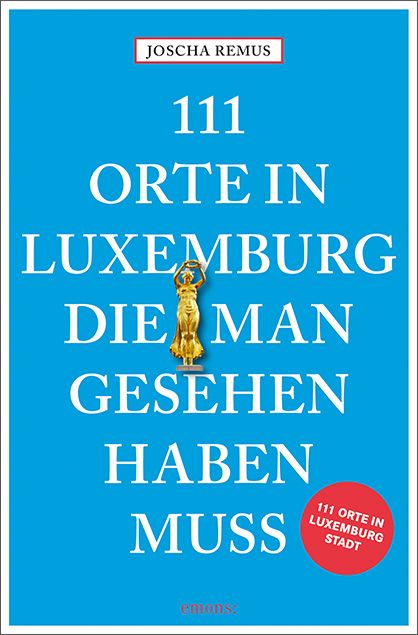 Produktbild: 111 Orte in Luxemburg, die man gesehen haben muss