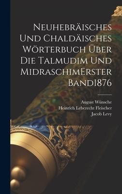 Produktbild: Neuhebr&auml;isches Und Chald&auml;isches W&ouml;rterbuch &Uuml;ber Die Talmudim Und Midraschim erster band 1876