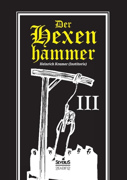 Produktbild: Der Hexenhammer: Malleus Maleficarum. Dritter Teil