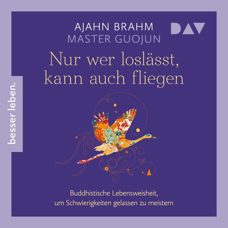 Produktbild: Nur wer losl&auml;sst, kann auch fliegen. Buddhistische Lebensweisheit, um Schwierigkeiten gelassen zu meistern
