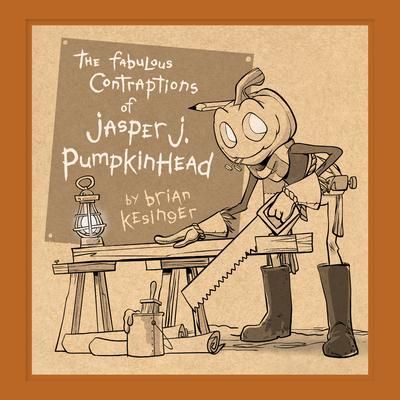 Produktbild: The Fabulous Contraptions of Jasper J. Pumpkinhead