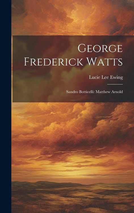 Produktbild: George Frederick Watts: Sandro Botticelli: Matthew Arnold