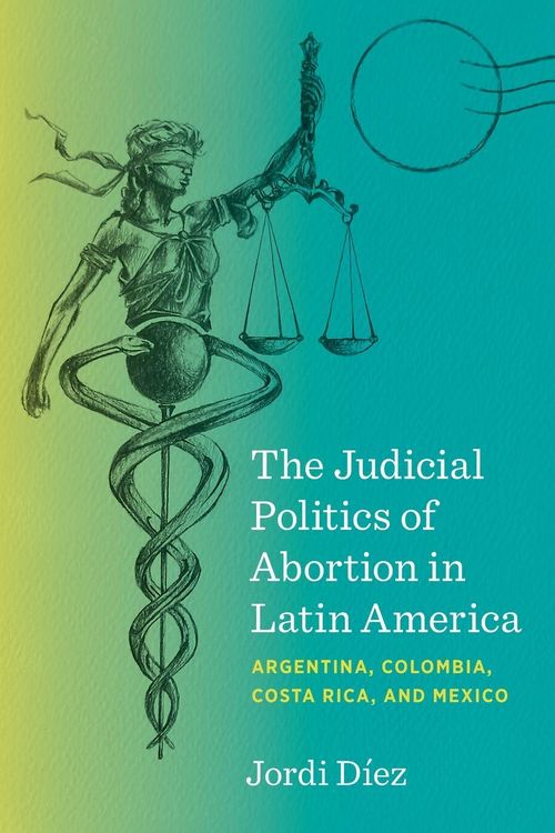Produktbild: The Judicial Politics of Abortion in Latin America