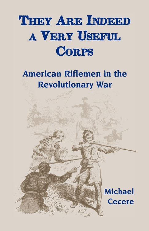 Produktbild: They Are Indeed a Very Useful Corps, American Riflemen in the Revolutionary War