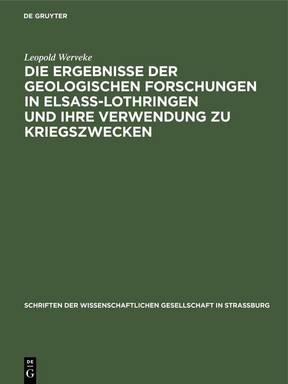 Produktbild: Die Ergebnisse der geologischen Forschungen in Elsa&szlig;-Lothringen und ihre Verwendung zu Kriegszwecken