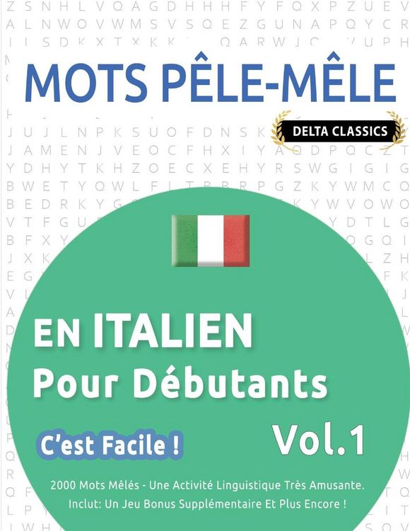 Produktbild: MOTS P&Ecirc;LE-M&Ecirc;LE EN ITALIEN POUR D&Eacute;BUTANTS - C'EST FACILE ! - VOL.1 - DELTA CLASSICS - 2000 MOTS M&Ecirc;L&Eacute;S - UNE ACTIVIT&Eacute; LINGUISTIQUE TR&Egrave;S AMUSANTE - INCLUT
