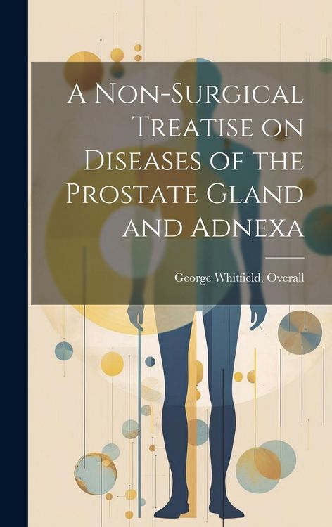 Produktbild: A Non-surgical Treatise on Diseases of the Prostate Gland and Adnexa