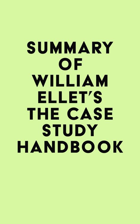 Produktbild: Summary of William Ellet's The Case Study Handbook
