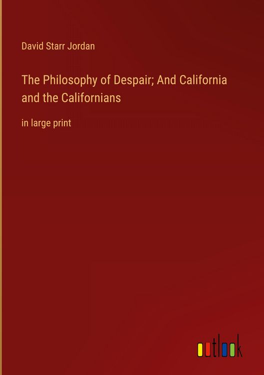 Produktbild: The Philosophy of Despair; And California and the Californians