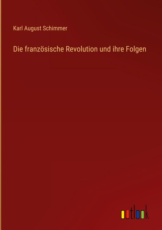 Produktbild: Die franz&ouml;sische Revolution und ihre Folgen