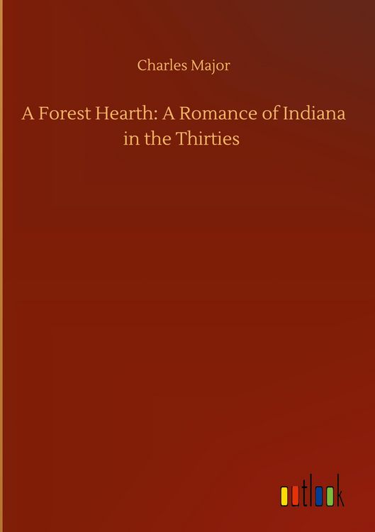 Produktbild: A Forest Hearth: A Romance of Indiana in the Thirties