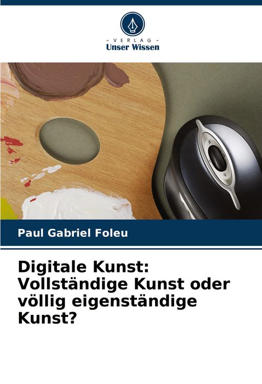 Produktbild: Digitale Kunst: Vollst&auml;ndige Kunst oder v&ouml;llig eigenst&auml;ndige Kunst?