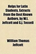 Produktbild: Helps for Latin Students, Extracts from the Best Known Authors, by W.T. Jeffcott and G.J. Tossell