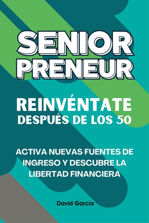 Produktbild: Seniorpreneur: Reinv&eacute;ntate despu&eacute;s de los 50