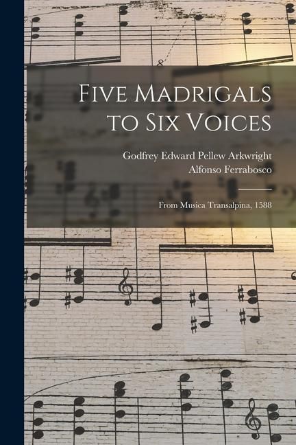 Produktbild: Five Madrigals to Six Voices: From Musica Transalpina, 1588