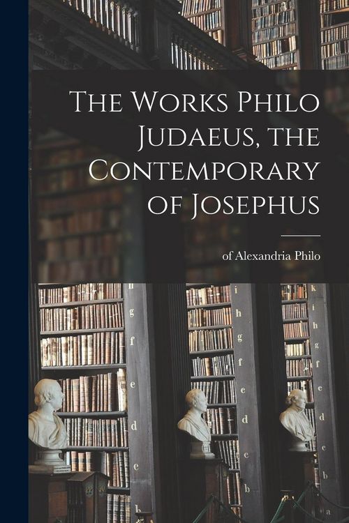 Produktbild: The Works Philo Judaeus, the Contemporary of Josephus