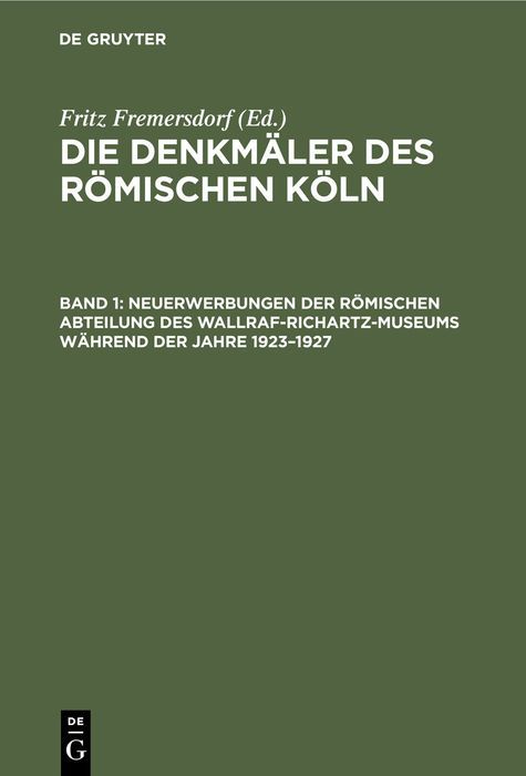 Produktbild: Neuerwerbungen der R&ouml;mischen Abteilung des Wallraf-Richartz-Museums w&auml;hrend der Jahre 1923&ndash;1927