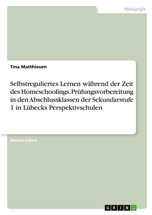 Produktbild: Selbstreguliertes Lernen w&auml;hrend der Zeit des Homeschoolings. Pr&uuml;fungsvorbereitung in den Abschlussklassen der Sekundarstufe 1 in L&uuml;becks Perspektivschulen