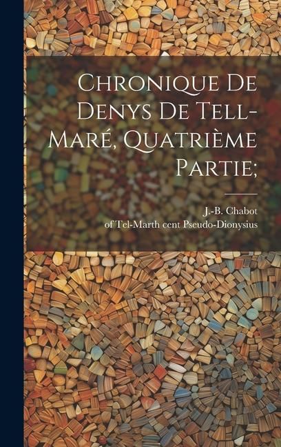 Produktbild: Chronique De Denys De Tell-mar&eacute;, Quatri&egrave;me Partie;