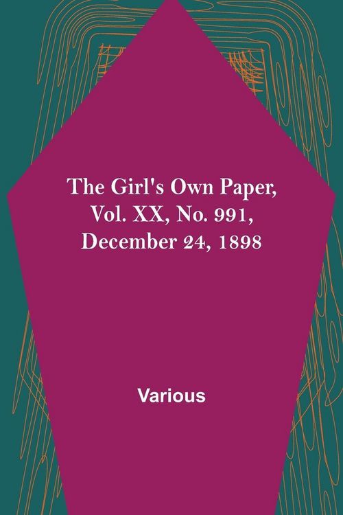 Produktbild: The Girl's Own Paper, Vol. XX, No. 991, December 24, 1898