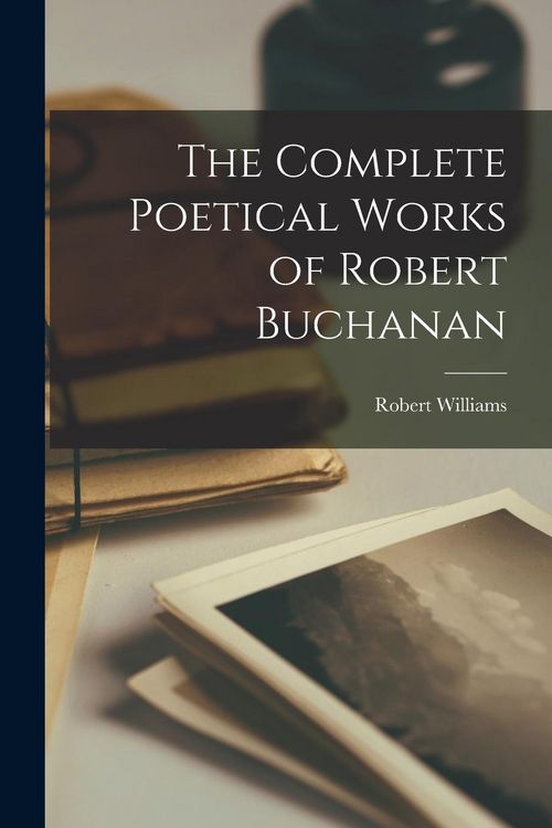 Produktbild: The Complete Poetical Works of Robert Buchanan