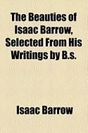 Produktbild: The Beauties of Isaac Barrow, Selected from His Writings by B.S.