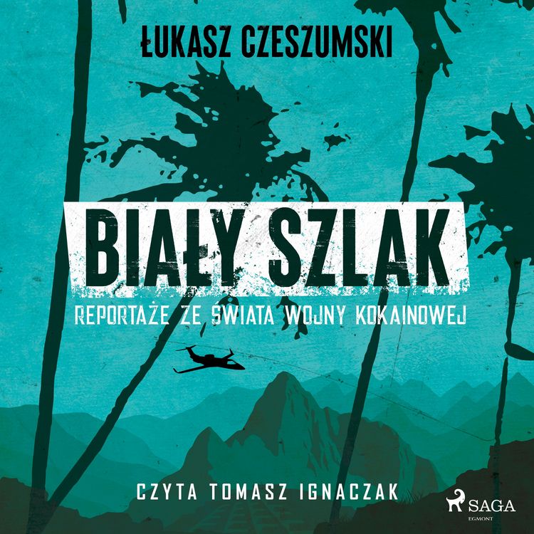 Produktbild: Biały szlak. Reportaże ze świata wojny kokainowej