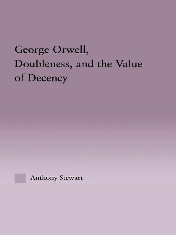 Produktbild: George Orwell, Doubleness, and the Value of Decency