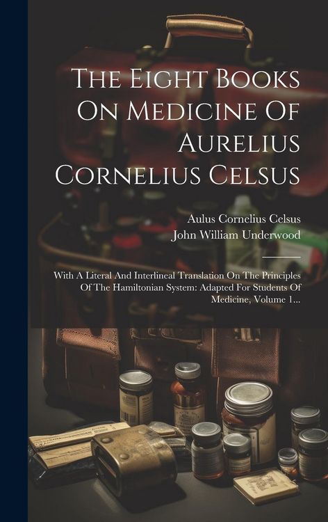 Produktbild: The Eight Books On Medicine Of Aurelius Cornelius Celsus