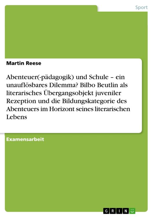 Produktbild: Abenteuer(-p&auml;dagogik) und Schule - ein unaufl&ouml;sbares Dilemma? Bilbo Beutlin als literarisches &Uuml;bergangsobjekt juveniler Rezeption und die Bildungskate