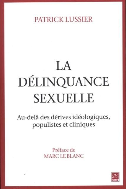 Produktbild: La delinquance sexuelle : Au-dela des derives ideologiques, populistes et cliniques