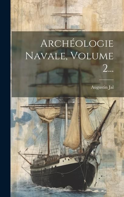 Produktbild: Arch&eacute;ologie Navale, Volume 2...