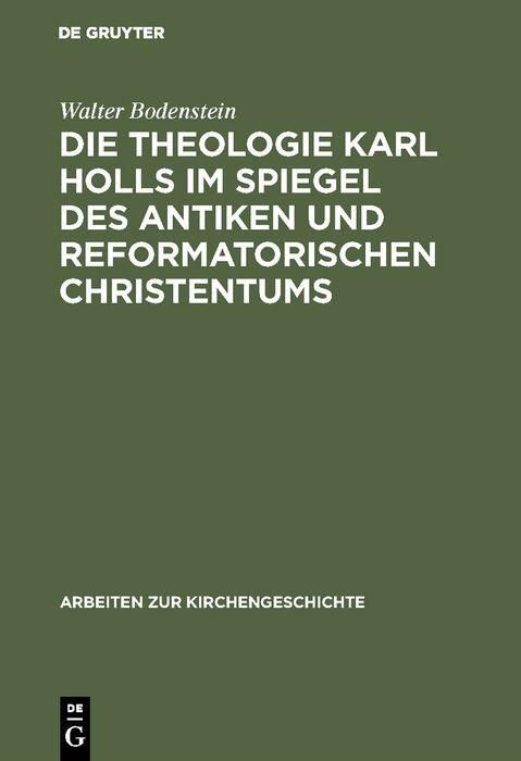 Produktbild: Die Theologie Karl Holls im Spiegel des antiken und reformatorischen Christentums
