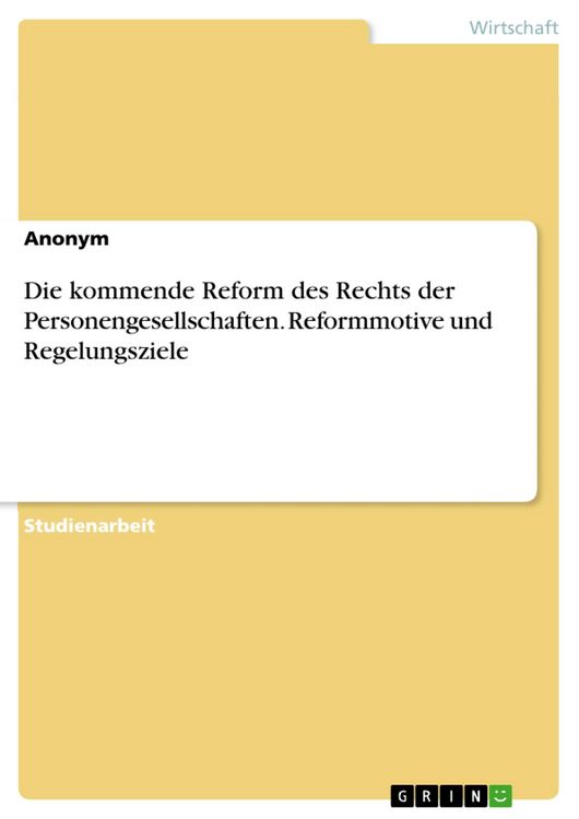 Produktbild: Die kommende Reform des Rechts der Personengesellschaften. Reformmotive und Regelungsziele