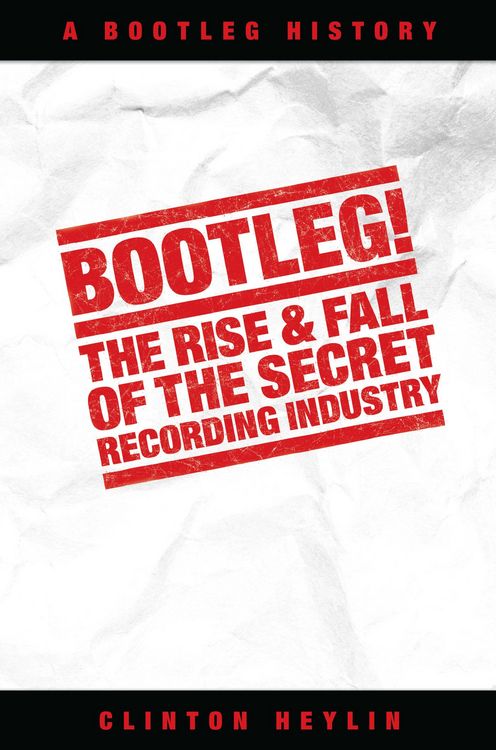 Produktbild: Bootleg! The Rise And Fall Of The Secret Recording Industry