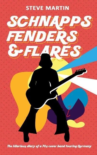 Produktbild: Schnapps Fenders & Flares: The hilarious diary of a 70s cover band touring West Germany
