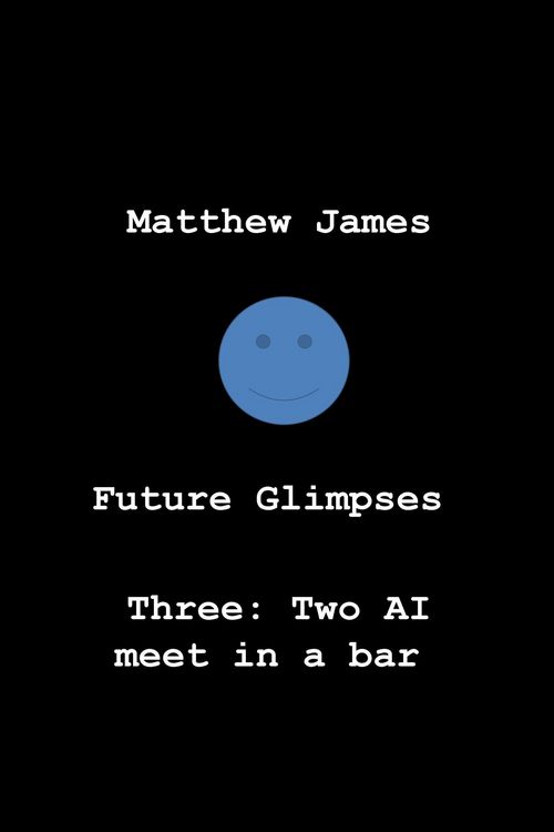 Produktbild: Future Glimpses Three: Two AI Meet in a Bar