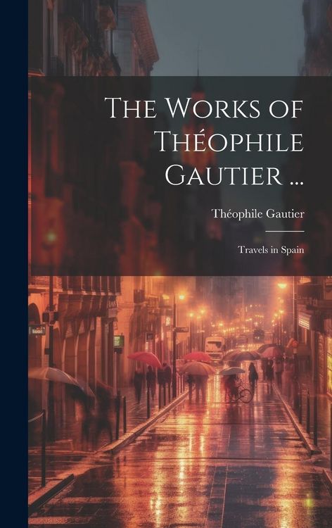Produktbild: The Works of Th&eacute;ophile Gautier ...